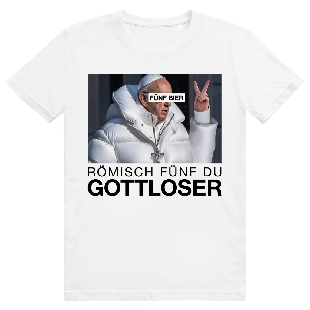 Römisch Fünf Du Gottloser - Stylisches Bier Pope Streetwear - Premium Bio Unisex T-Shirt