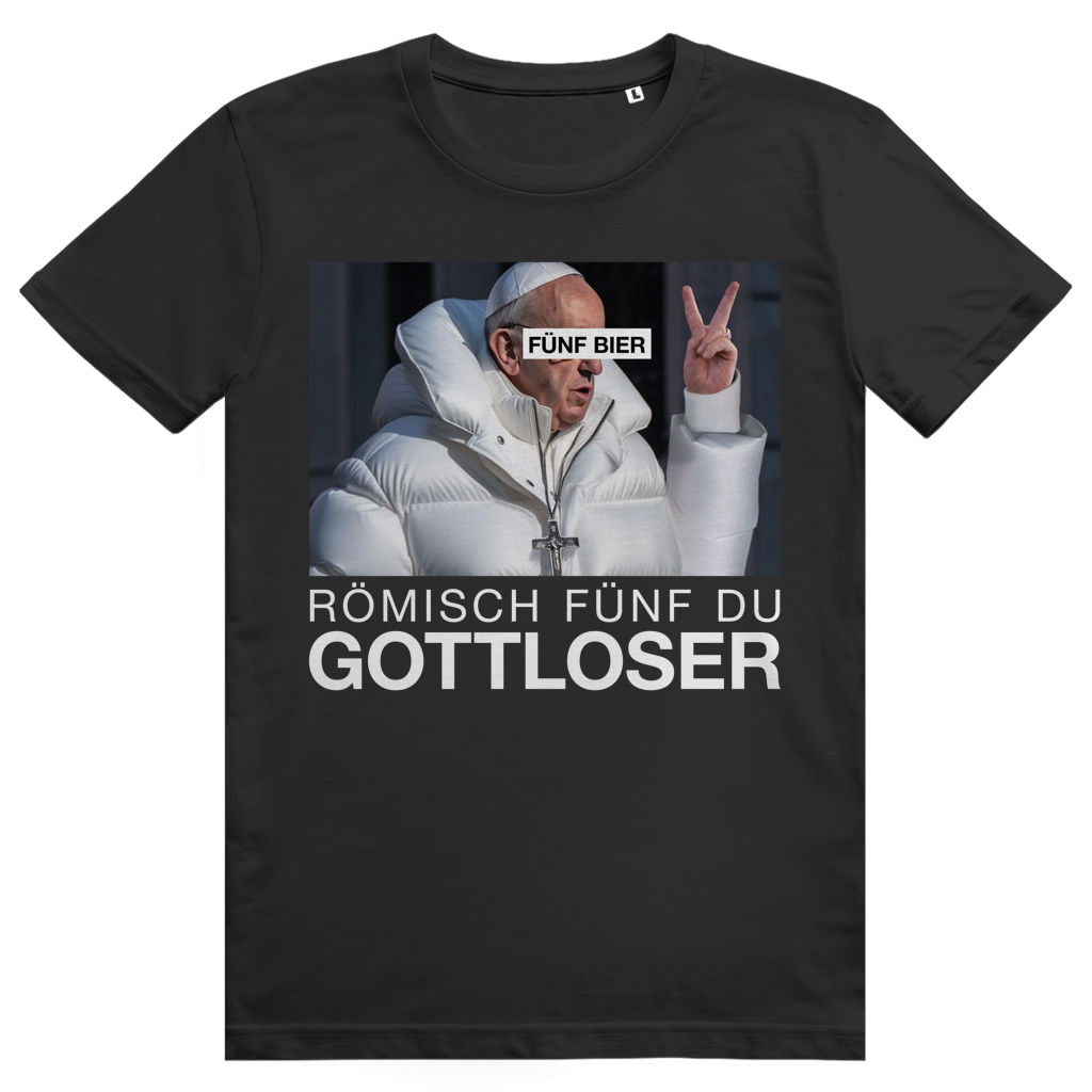 Römisch Fünf Du Gottloser - Stylisches Bier Pope Streetwear - Premium Bio Unisex T-Shirt