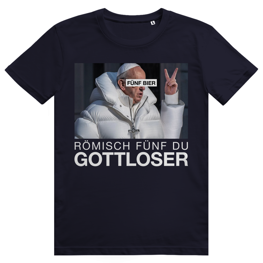Römisch Fünf Du Gottloser - Stylisches Bier Pope Streetwear - Premium Bio Unisex T-Shirt