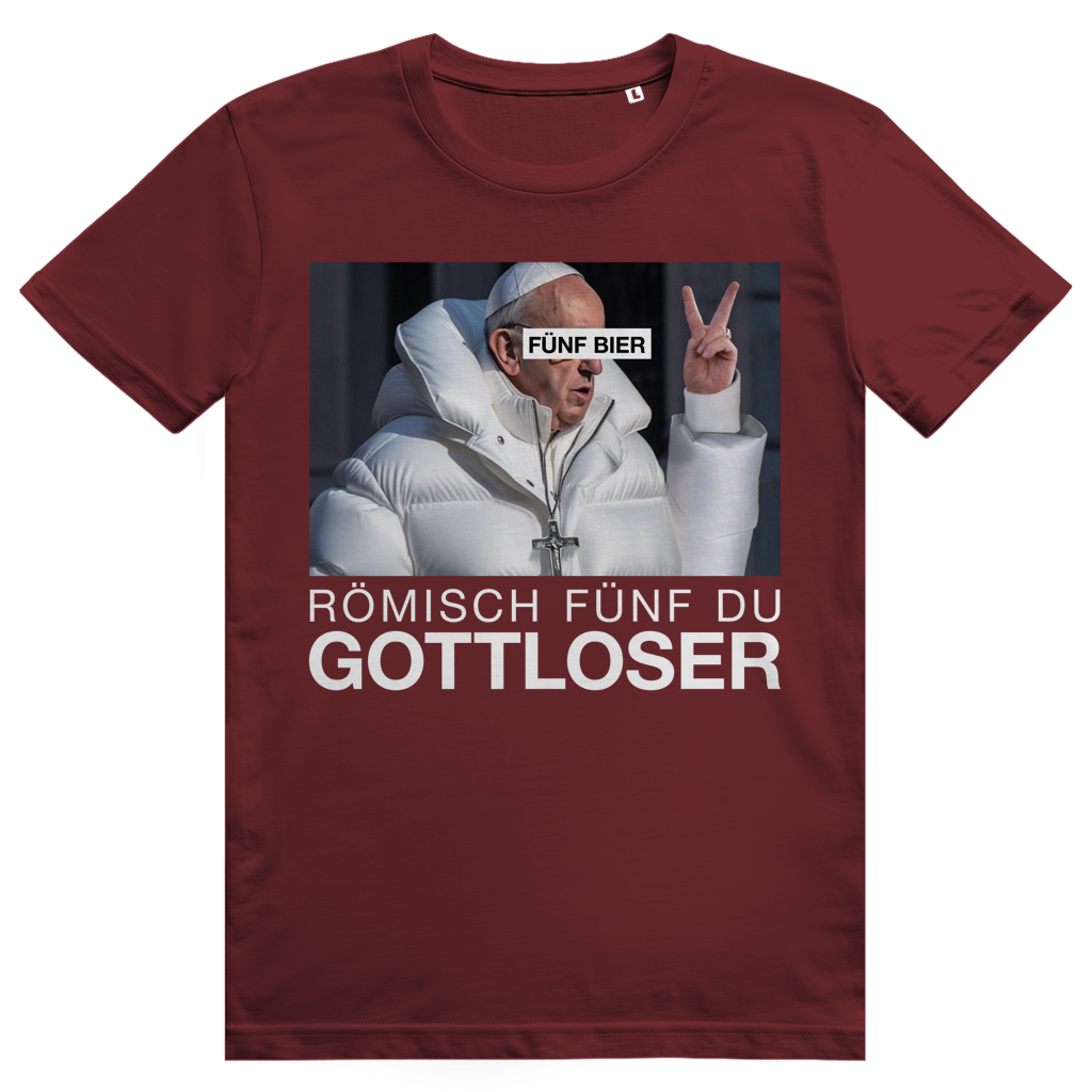 Römisch Fünf Du Gottloser - Stylisches Bier Pope Streetwear - Premium Bio Unisex T-Shirt
