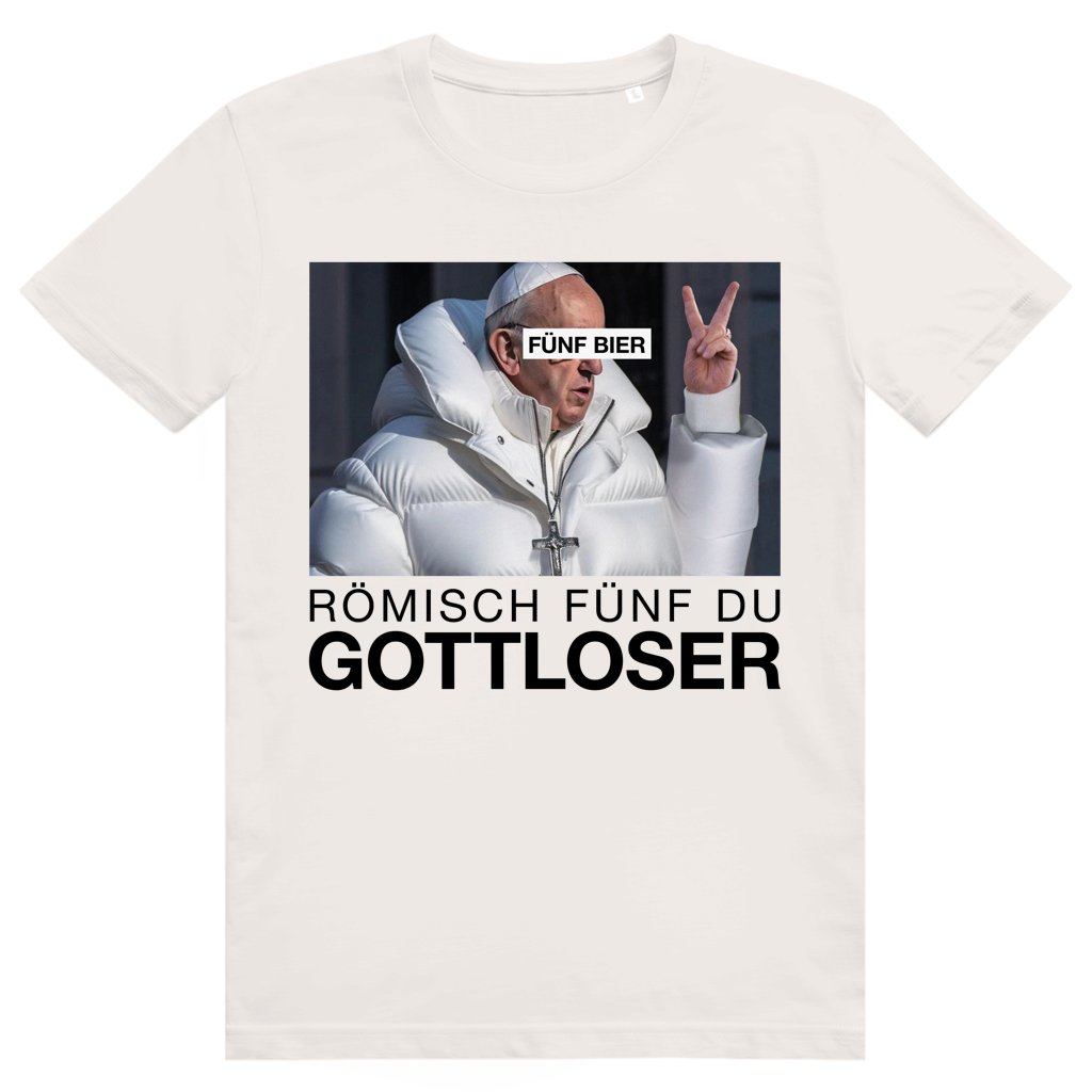 Römisch Fünf Du Gottloser - Stylisches Bier Pope Streetwear - Premium Bio Unisex T-Shirt