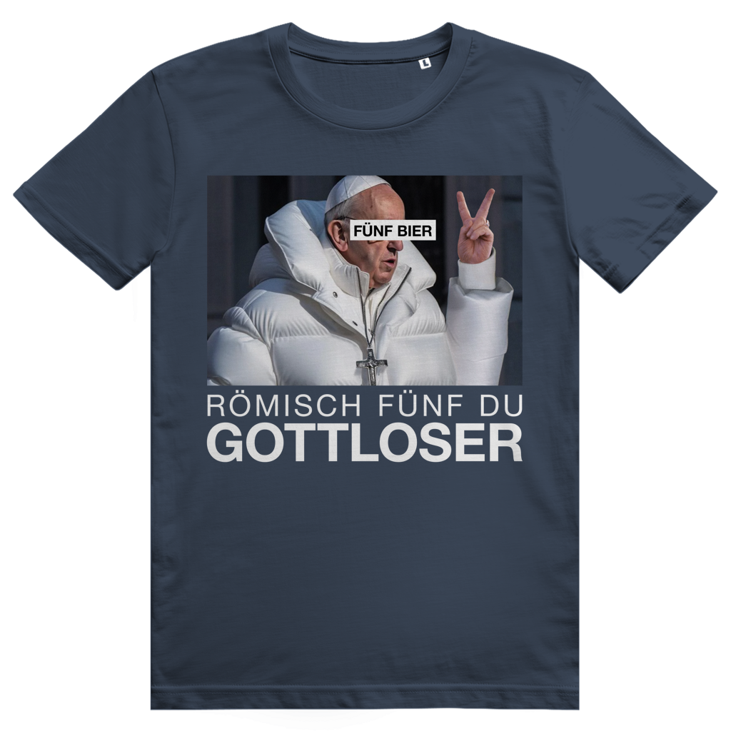 Römisch Fünf Du Gottloser - Stylisches Bier Pope Streetwear - Premium Bio Unisex T-Shirt