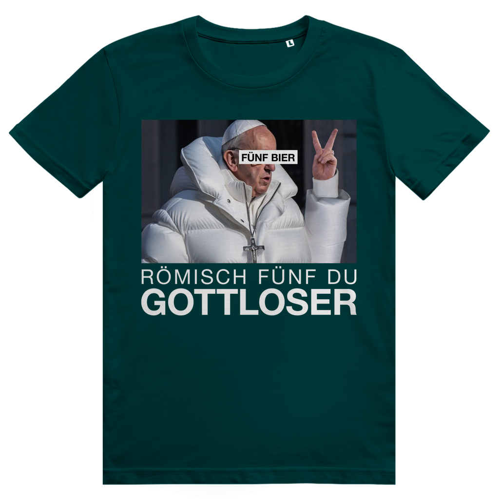 Römisch Fünf Du Gottloser - Stylisches Bier Pope Streetwear - Premium Bio Unisex T-Shirt