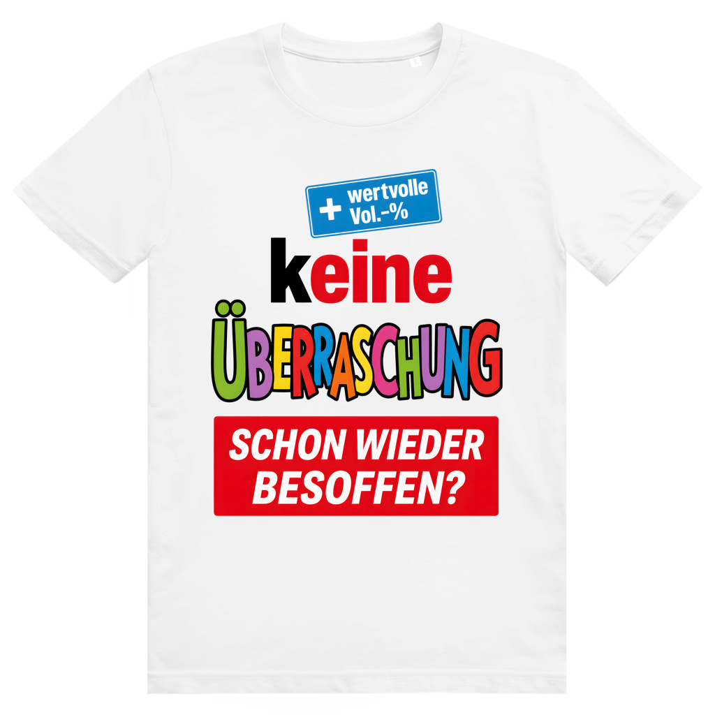 Keine Überraschung Schon Wieder Besoffen - Lustiges Bier Sauf Meme - Premium Bio Unisex T-Shirt