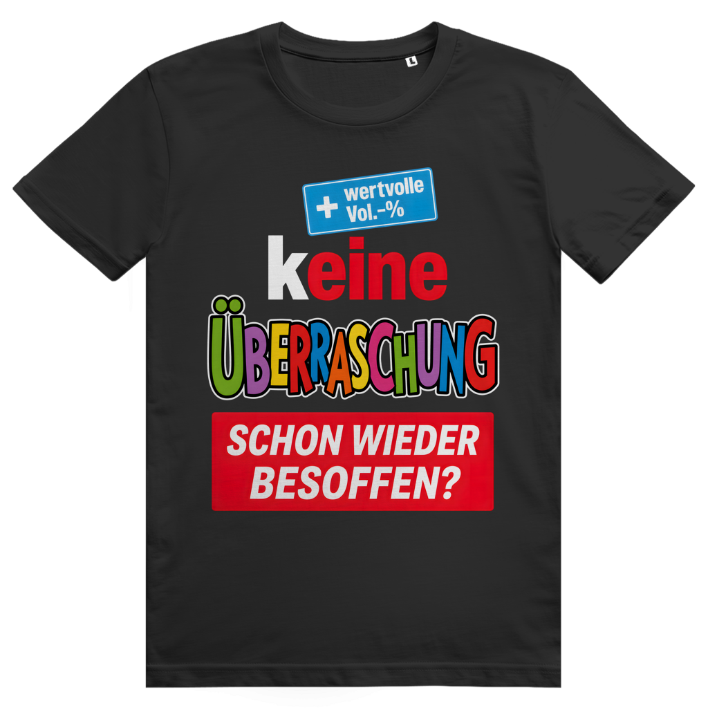 Keine Überraschung Schon Wieder Besoffen - Lustiges Bier Sauf Meme - Premium Bio Unisex T-Shirt