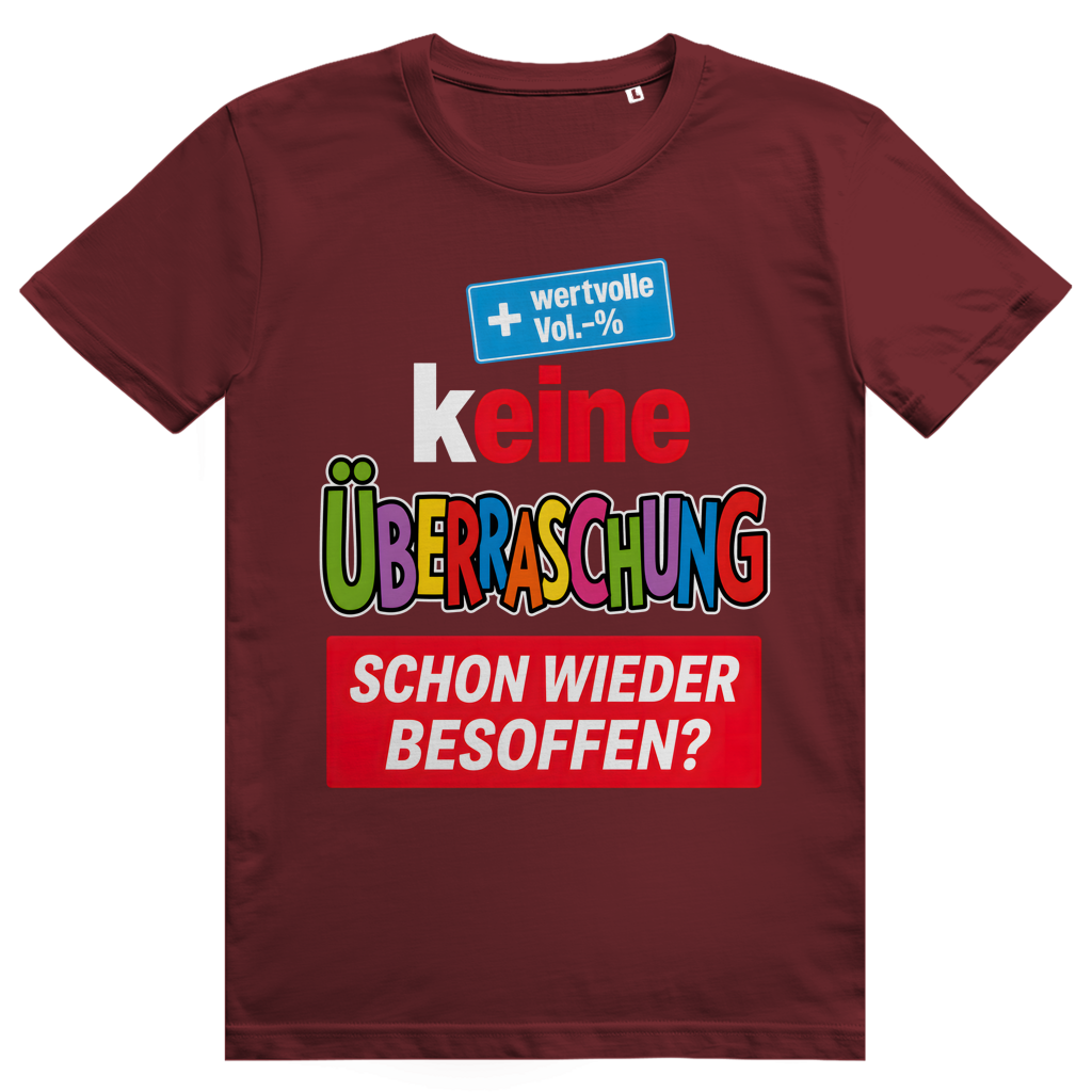 Keine Überraschung Schon Wieder Besoffen - Lustiges Bier Sauf Meme - Premium Bio Unisex T-Shirt