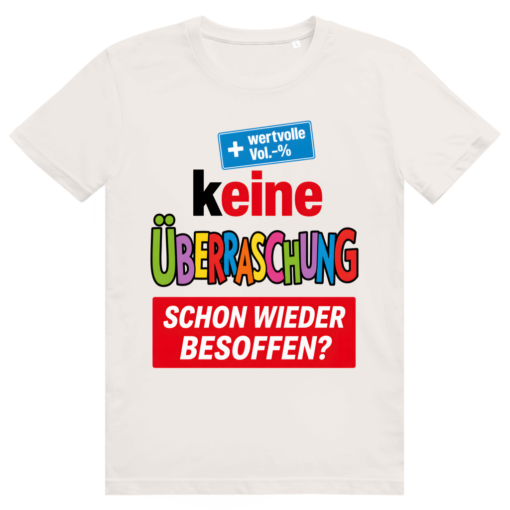 Keine Überraschung Schon Wieder Besoffen - Lustiges Bier Sauf Meme - Premium Bio Unisex T-Shirt