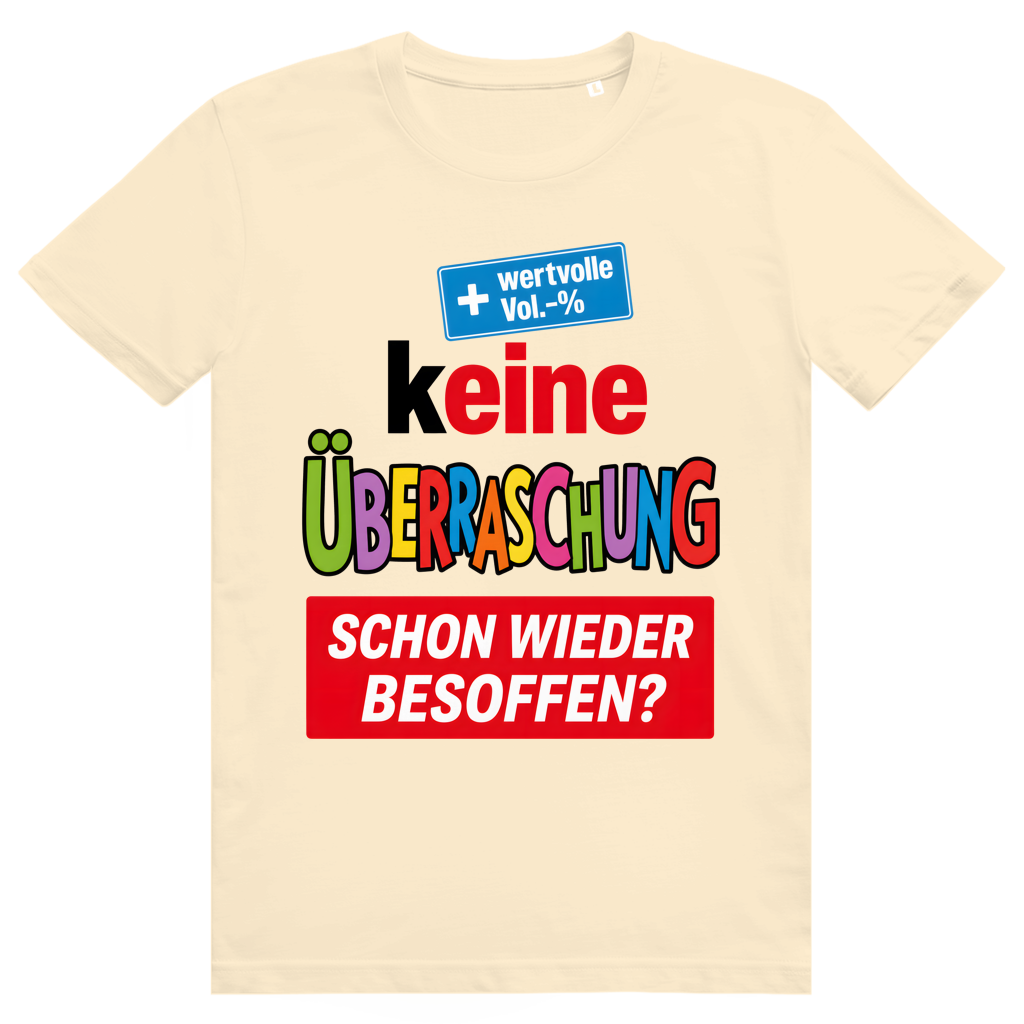 Keine Überraschung Schon Wieder Besoffen - Lustiges Bier Sauf Meme - Premium Bio Unisex T-Shirt
