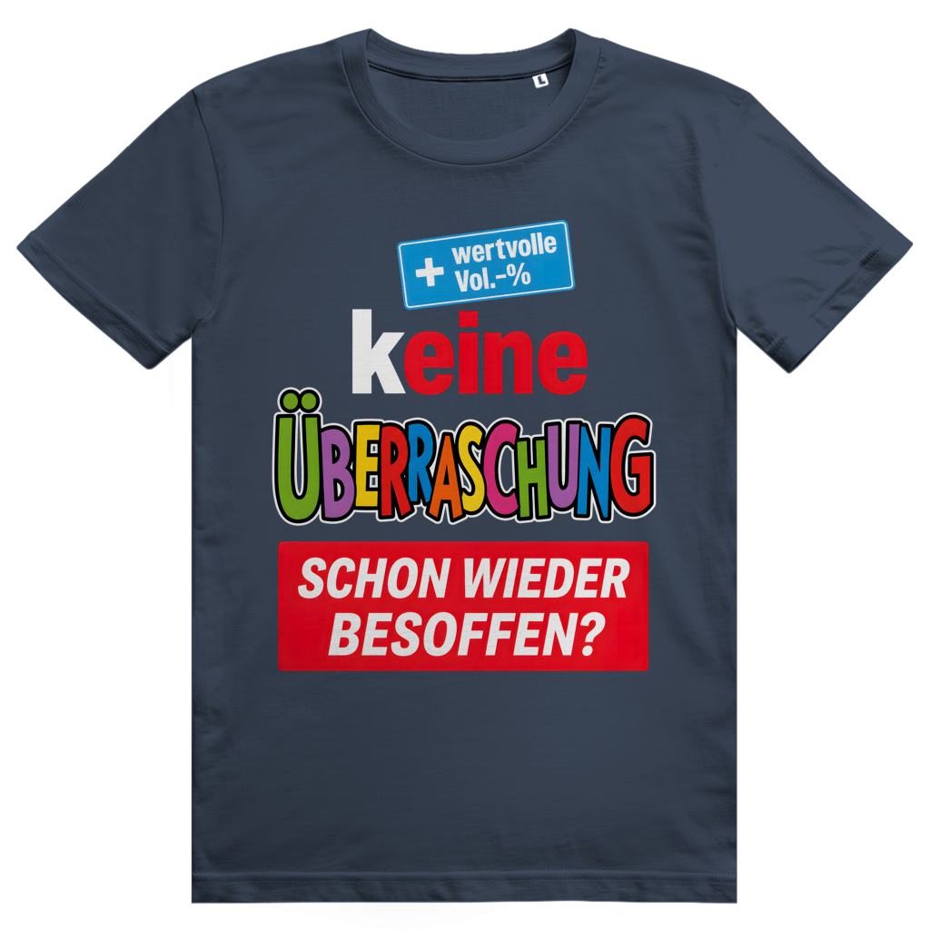 Keine Überraschung Schon Wieder Besoffen - Lustiges Bier Sauf Meme - Premium Bio Unisex T-Shirt