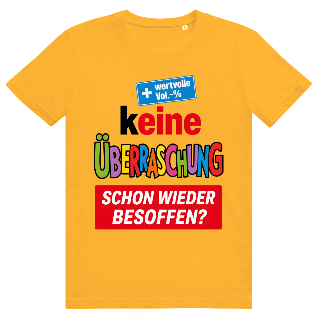 Keine Überraschung Schon Wieder Besoffen - Lustiges Bier Sauf Meme - Premium Bio Unisex T-Shirt