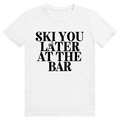 Ski You Later At The Bar - Lustiger Après Ski Spruch - Premium Bio Unisex T-Shirt