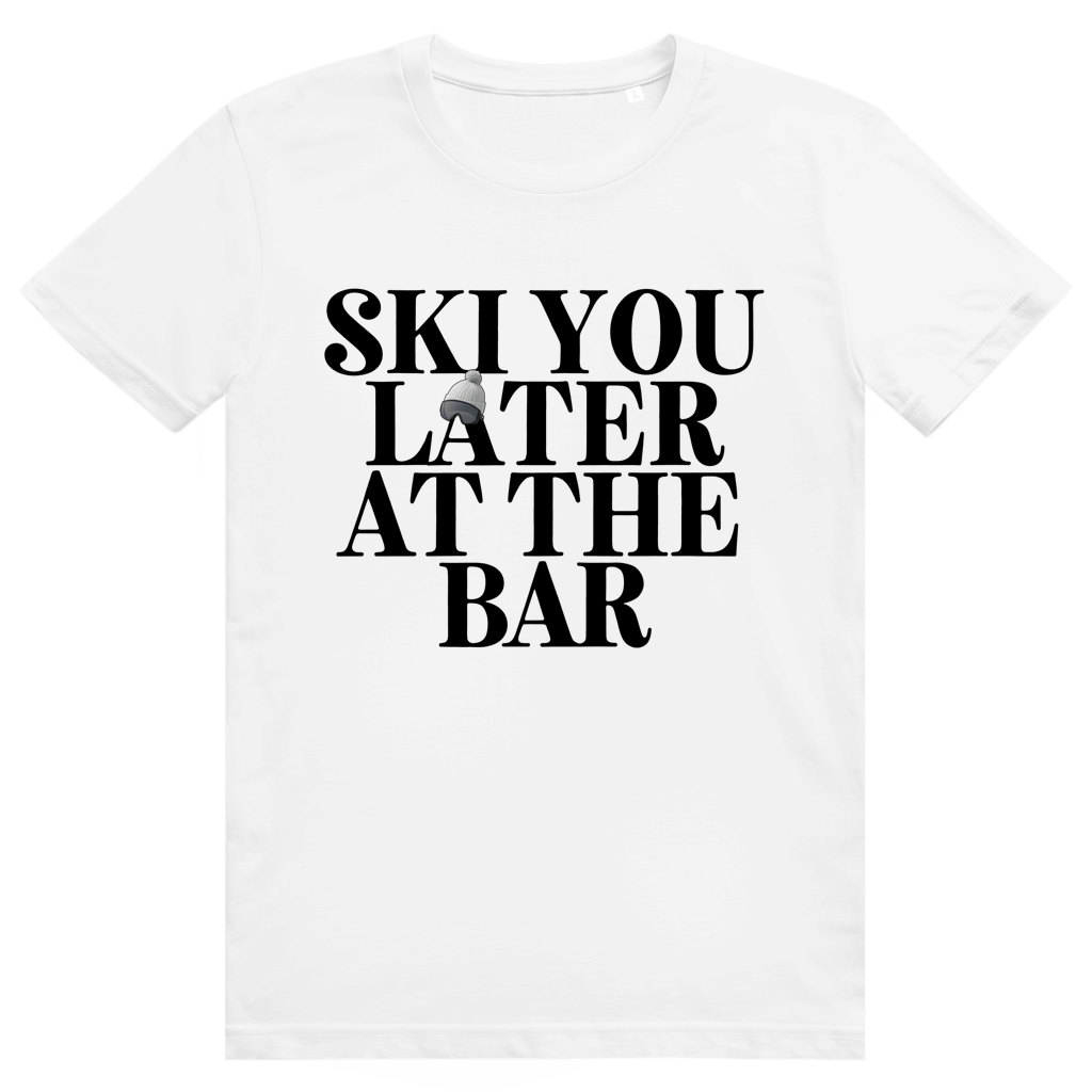 Ski You Later At The Bar - Lustiger Après Ski Spruch - Premium Bio Unisex T-Shirt