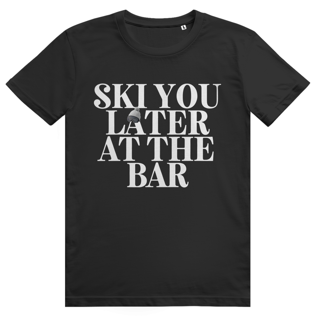 Ski You Later At The Bar - Lustiger Après Ski Spruch - Premium Bio Unisex T-Shirt