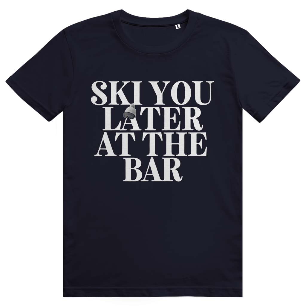 Ski You Later At The Bar - Lustiger Après Ski Spruch - Premium Bio Unisex T-Shirt