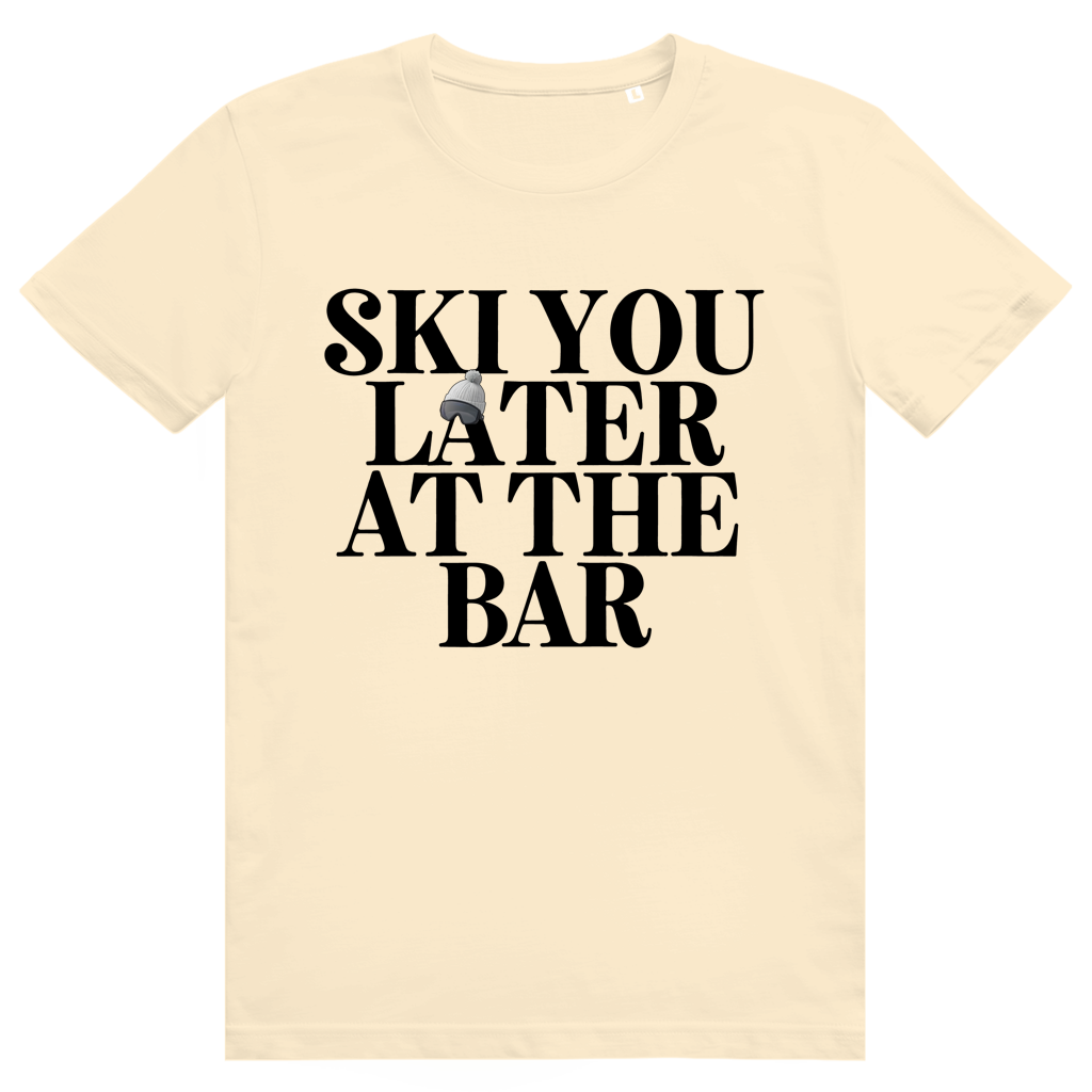 Ski You Later At The Bar - Lustiger Après Ski Spruch - Premium Bio Unisex T-Shirt