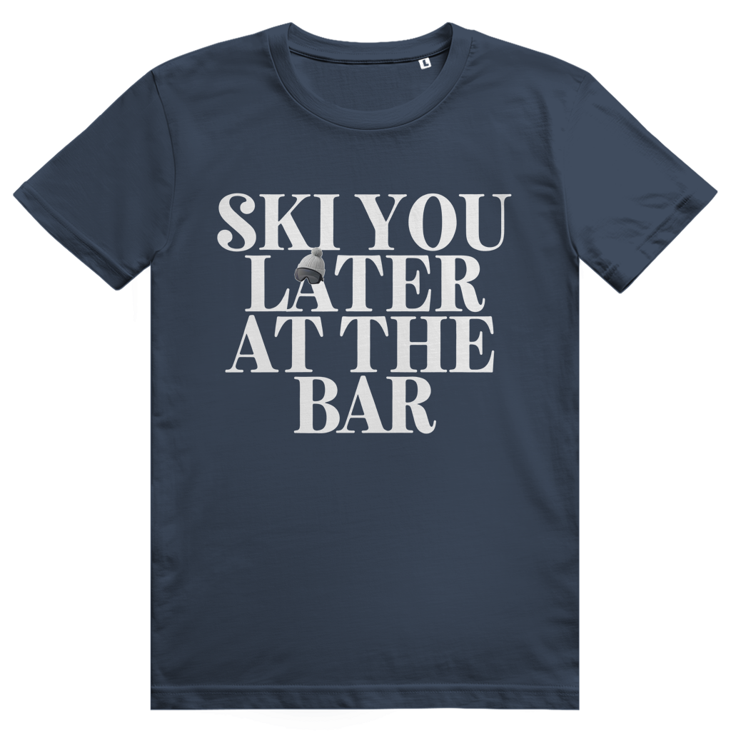 Ski You Later At The Bar - Lustiger Après Ski Spruch - Premium Bio Unisex T-Shirt