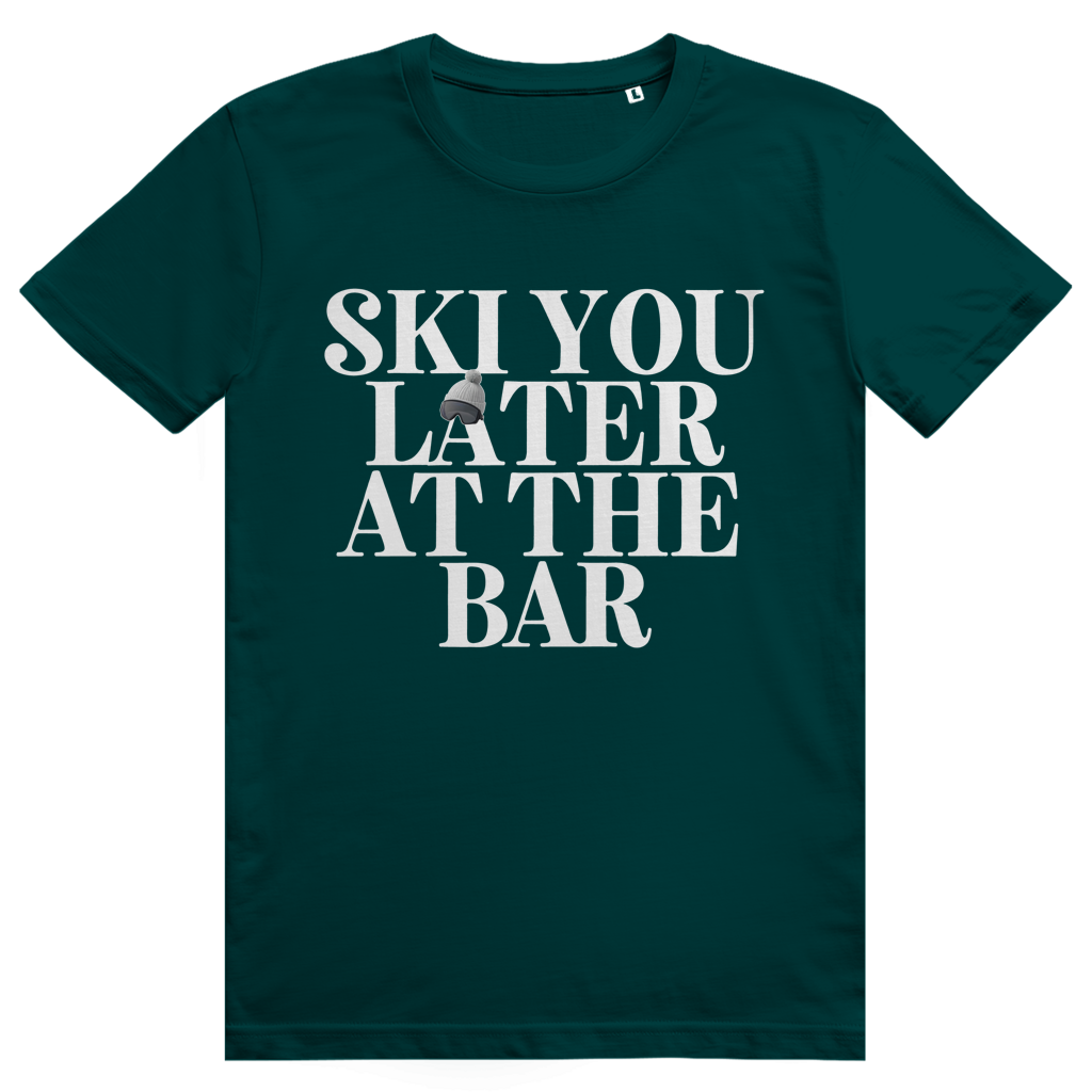 Ski You Later At The Bar - Lustiger Après Ski Spruch - Premium Bio Unisex T-Shirt