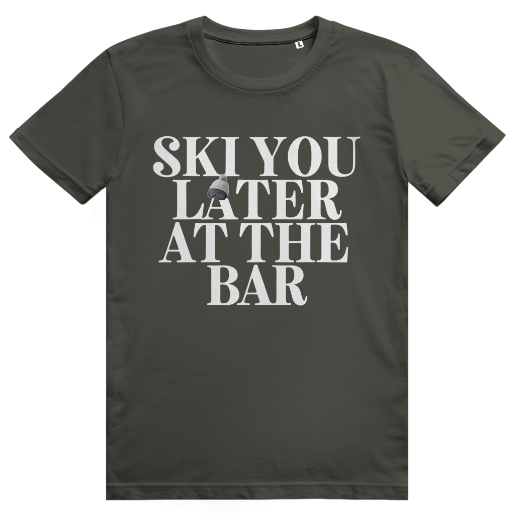 Ski You Later At The Bar - Lustiger Après Ski Spruch - Premium Bio Unisex T-Shirt