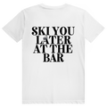 Ski You Later At The Bar - Lustiger Après Ski Spruch - Premium Bio Unisex (Rückendruck) T-Shirt