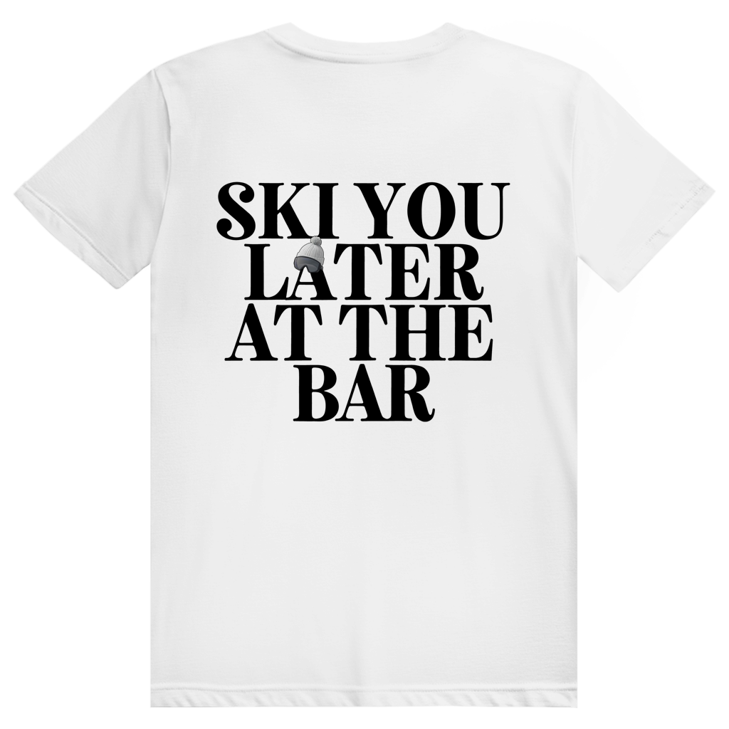Ski You Later At The Bar - Lustiger Après Ski Spruch - Premium Bio Unisex (Rückendruck) T-Shirt