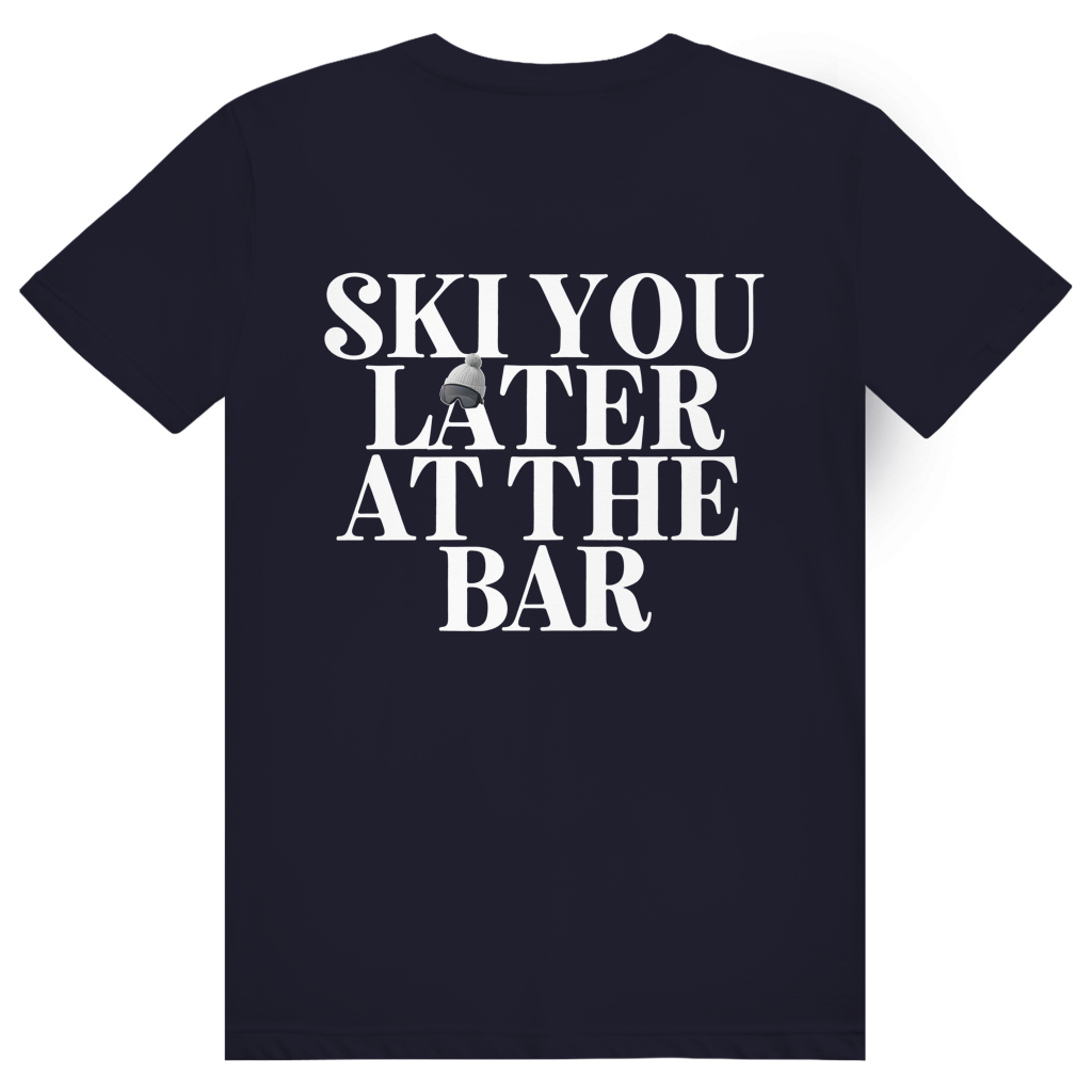 Ski You Later At The Bar - Lustiger Après Ski Spruch - Premium Bio Unisex (Rückendruck) T-Shirt