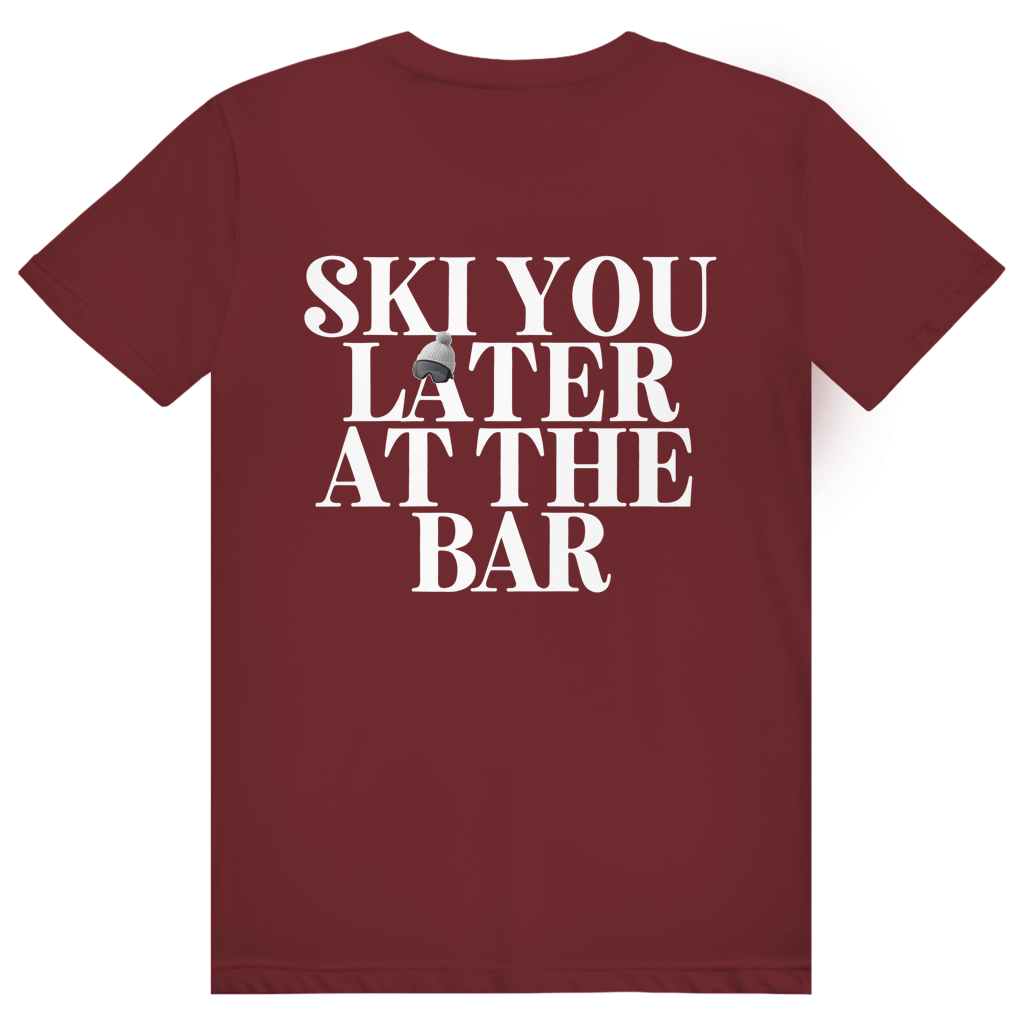 Ski You Later At The Bar - Lustiger Après Ski Spruch - Premium Bio Unisex (Rückendruck) T-Shirt