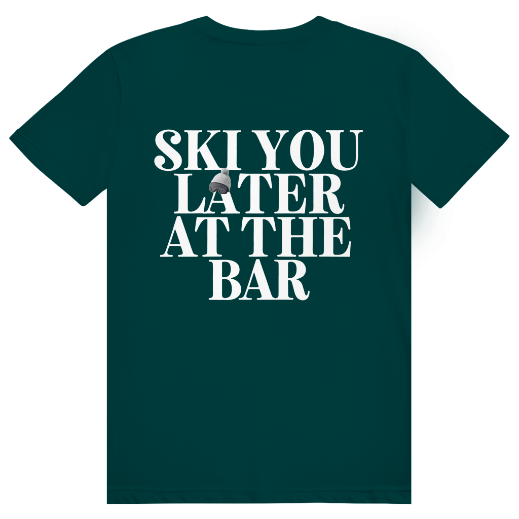 Ski You Later At The Bar - Lustiger Après Ski Spruch - Premium Bio Unisex (Rückendruck) T-Shirt