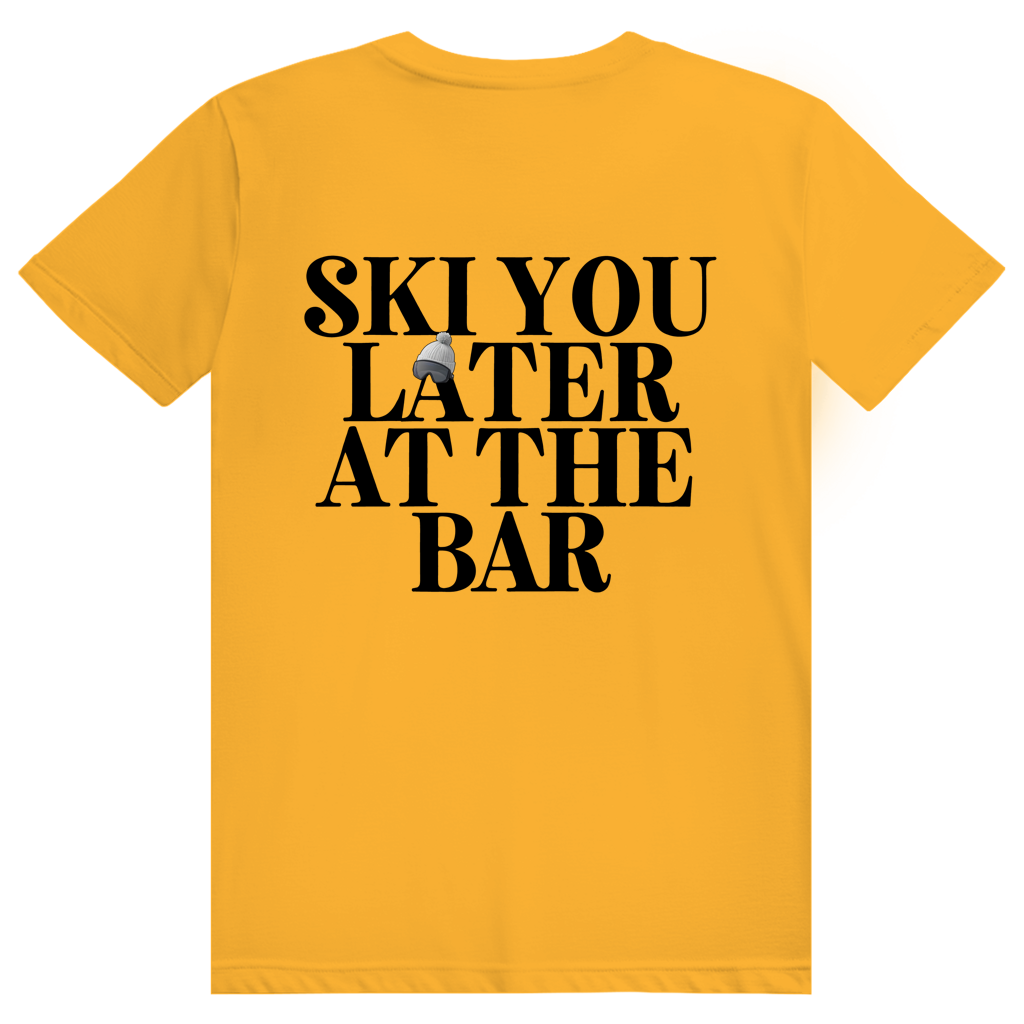Ski You Later At The Bar - Lustiger Après Ski Spruch - Premium Bio Unisex (Rückendruck) T-Shirt