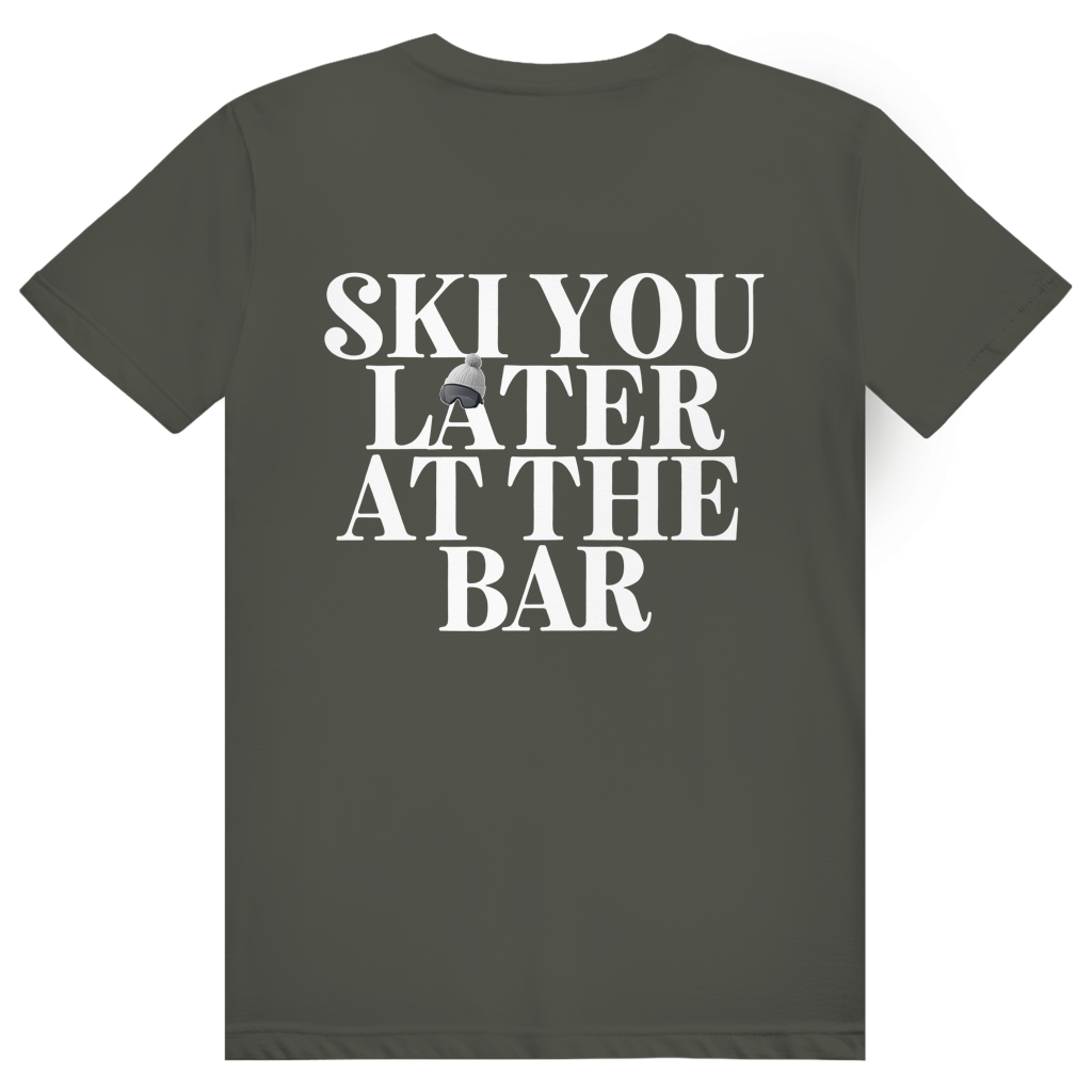 Ski You Later At The Bar - Lustiger Après Ski Spruch - Premium Bio Unisex (Rückendruck) T-Shirt