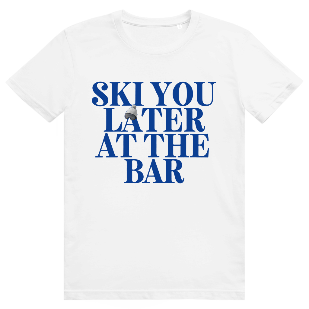 Ski You Later At The Bar - Lustiger Après Ski Spruch - Premium Bio Unisex T-Shirt