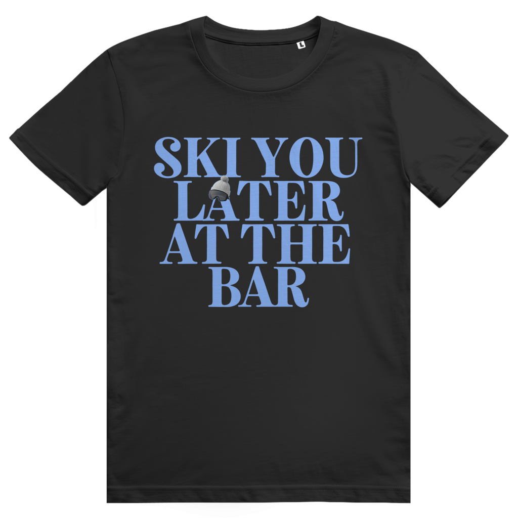 Ski You Later At The Bar - Lustiger Après Ski Spruch - Premium Bio Unisex T-Shirt
