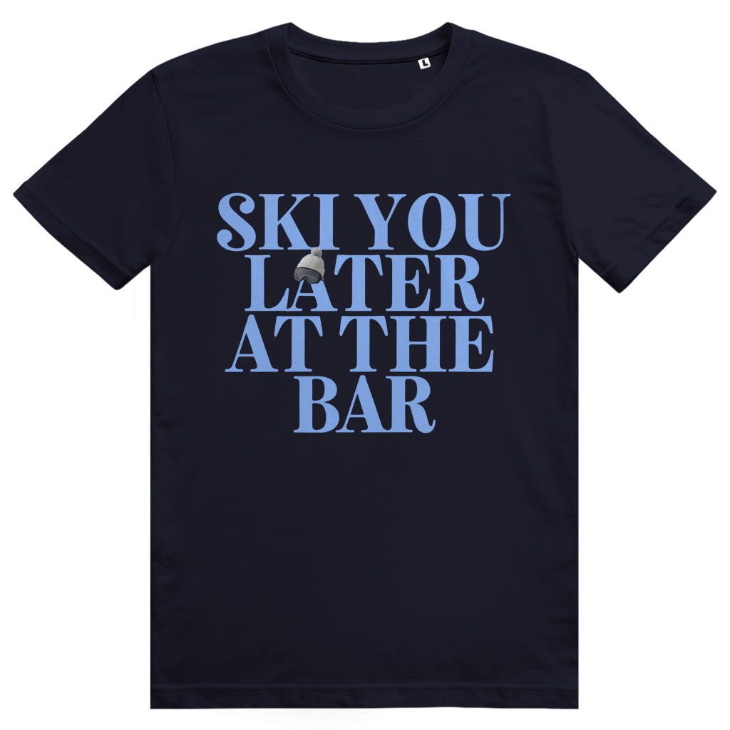 Ski You Later At The Bar - Lustiger Après Ski Spruch - Premium Bio Unisex T-Shirt