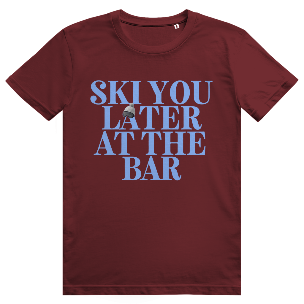 Ski You Later At The Bar - Lustiger Après Ski Spruch - Premium Bio Unisex T-Shirt