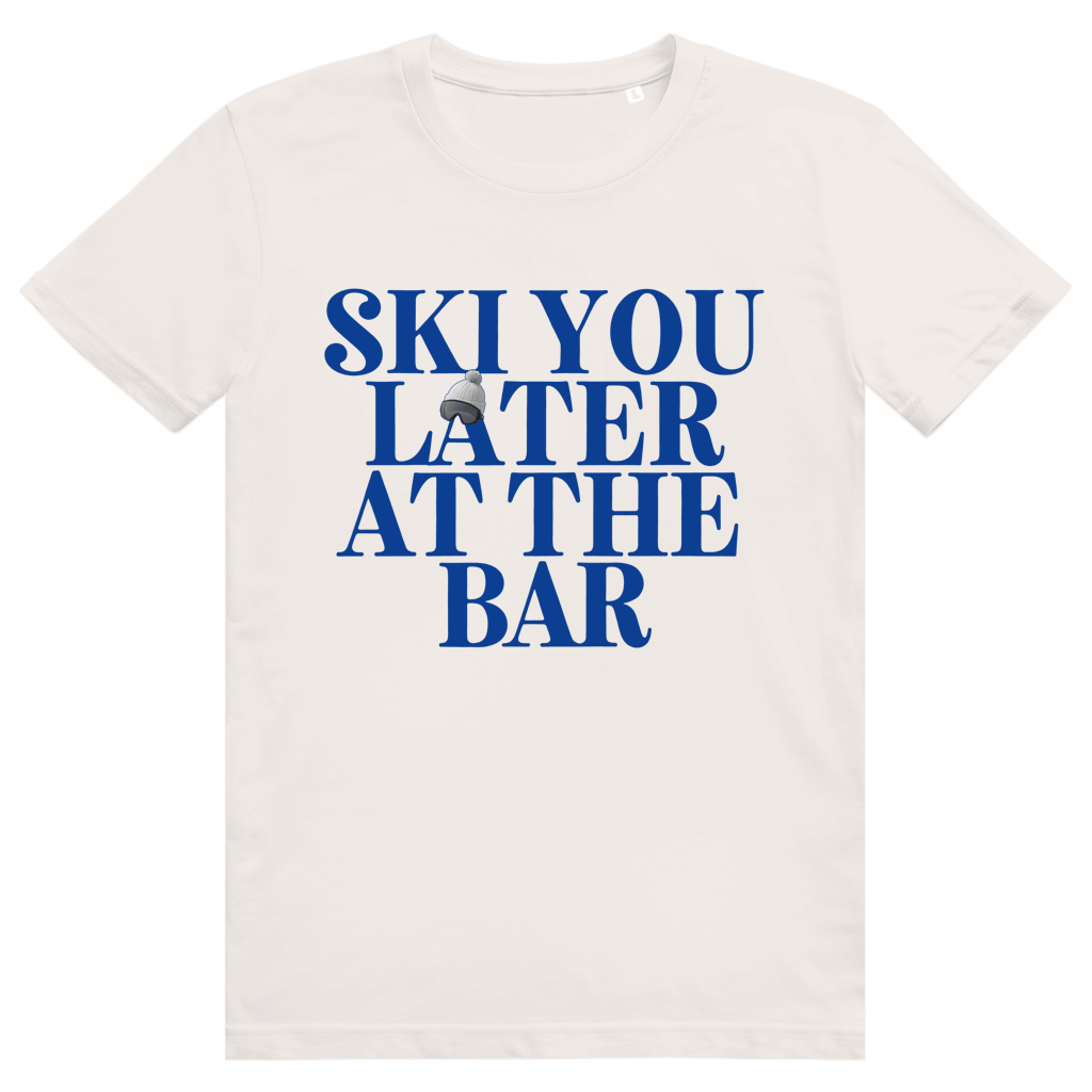 Ski You Later At The Bar - Lustiger Après Ski Spruch - Premium Bio Unisex T-Shirt