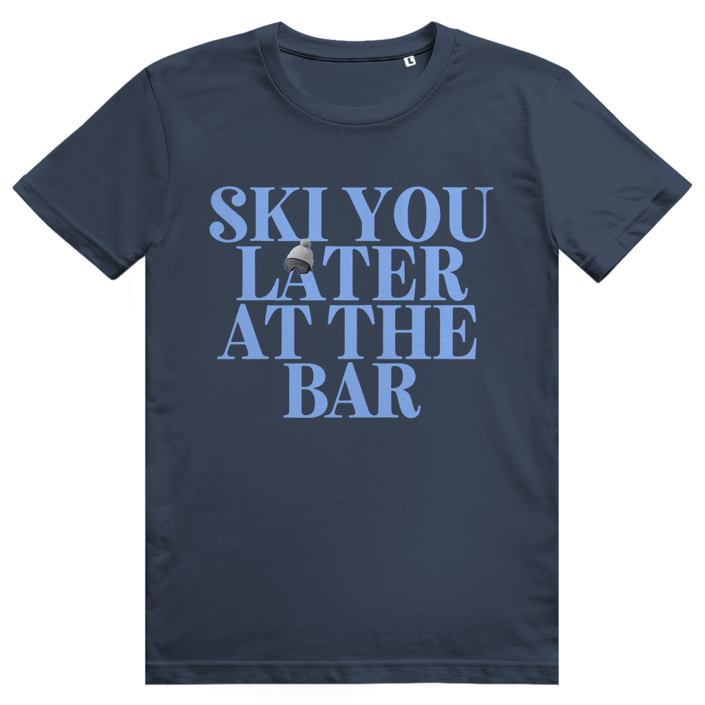 Ski You Later At The Bar - Lustiger Après Ski Spruch - Premium Bio Unisex T-Shirt
