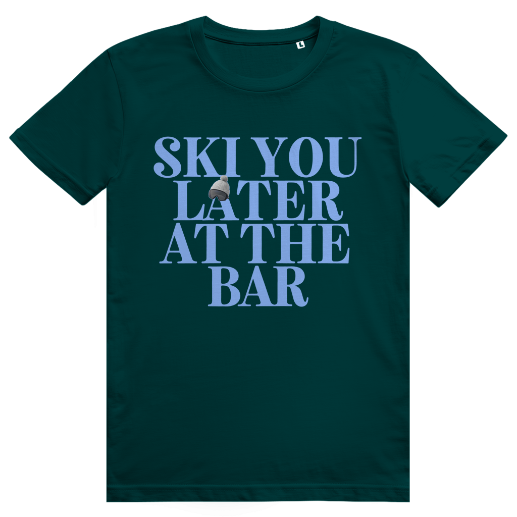Ski You Later At The Bar - Lustiger Après Ski Spruch - Premium Bio Unisex T-Shirt