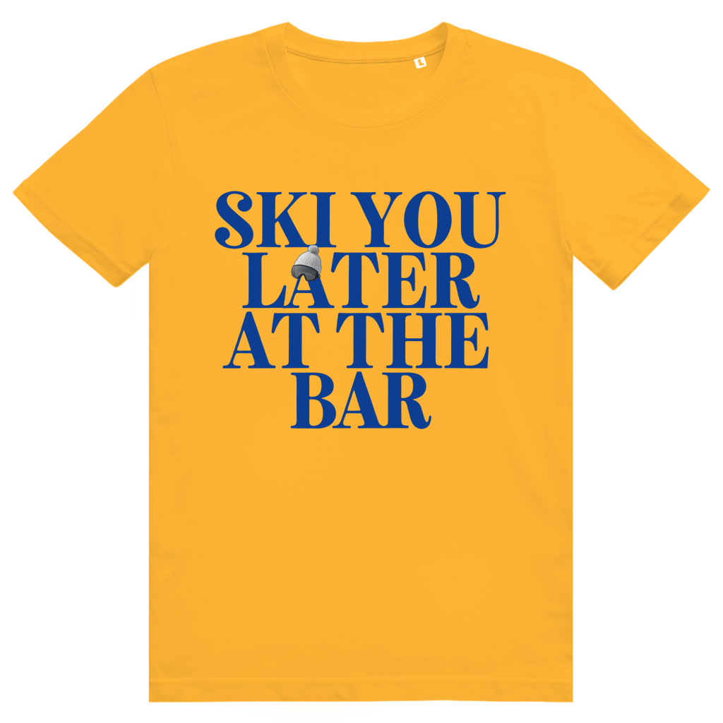 Ski You Later At The Bar - Lustiger Après Ski Spruch - Premium Bio Unisex T-Shirt