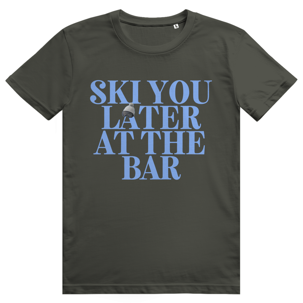 Ski You Later At The Bar - Lustiger Après Ski Spruch - Premium Bio Unisex T-Shirt