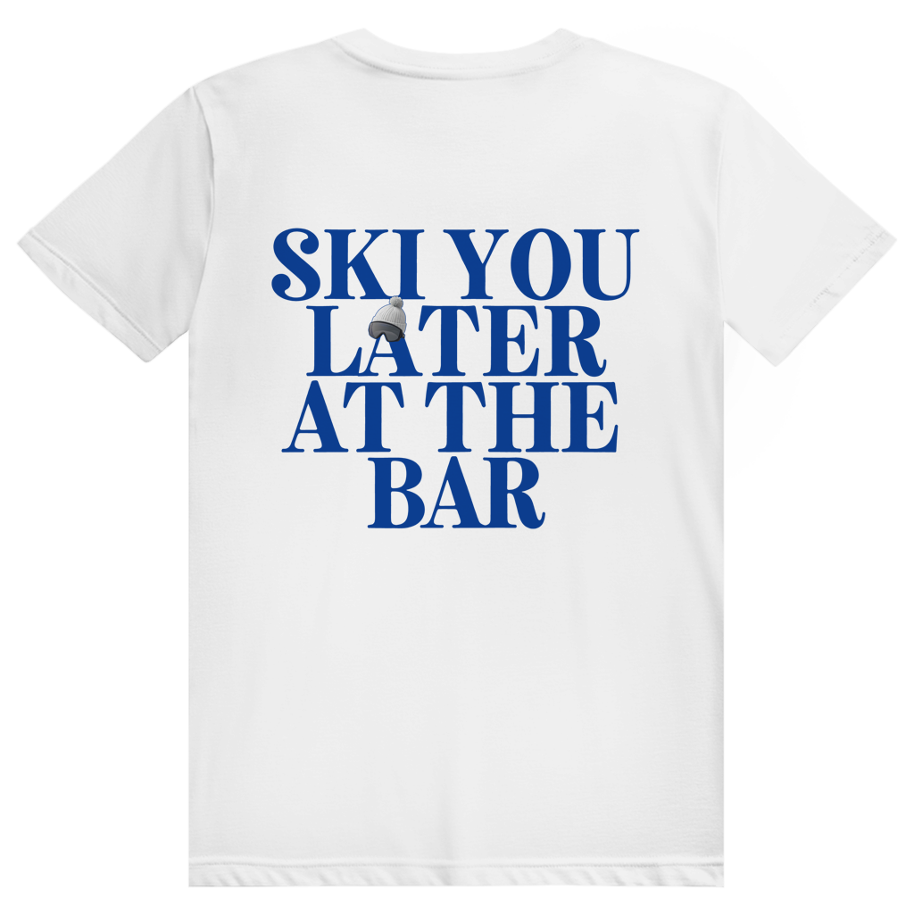 Ski You Later At The Bar - Lustiger Après Ski Spruch - Premium Bio Unisex (Rückendruck) T-Shirt