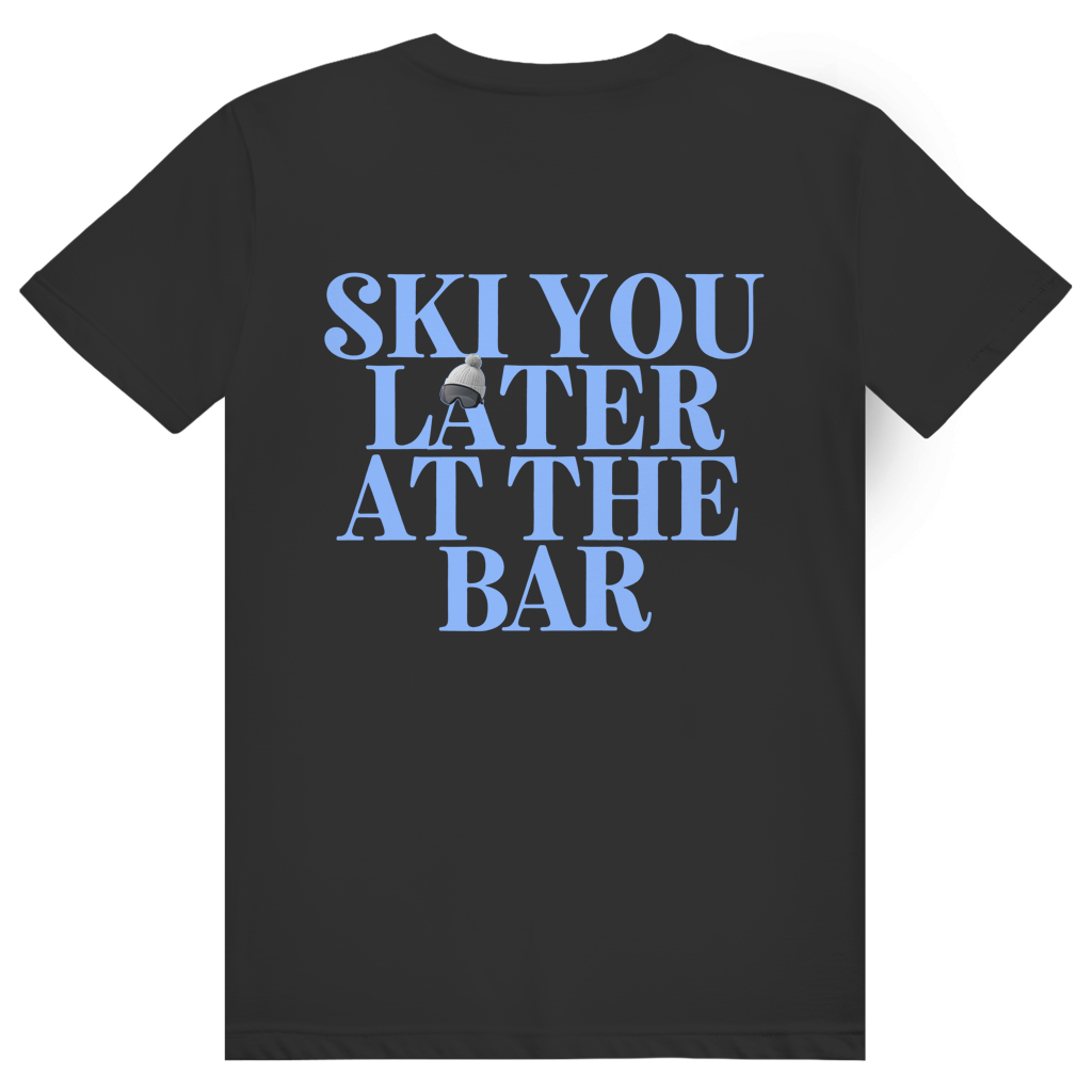 Ski You Later At The Bar - Lustiger Après Ski Spruch - Premium Bio Unisex (Rückendruck) T-Shirt