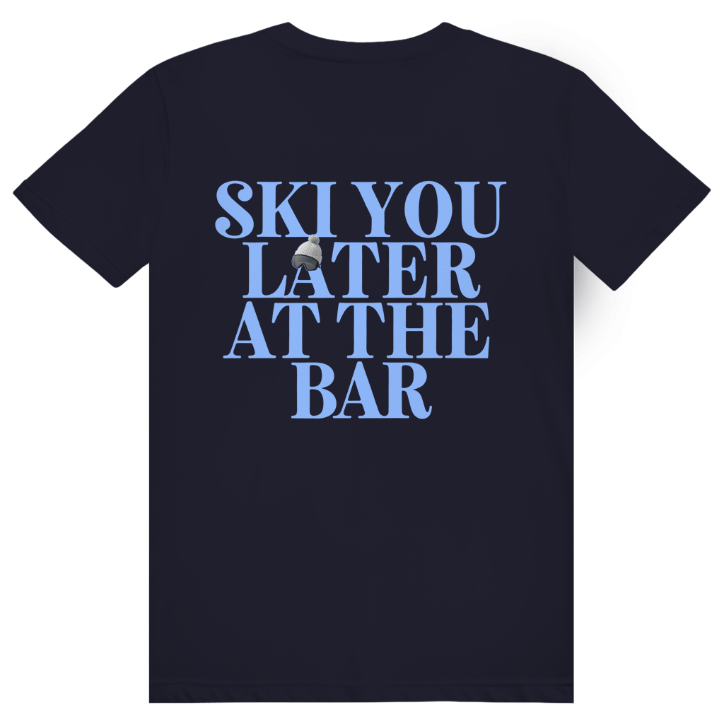 Ski You Later At The Bar - Lustiger Après Ski Spruch - Premium Bio Unisex (Rückendruck) T-Shirt