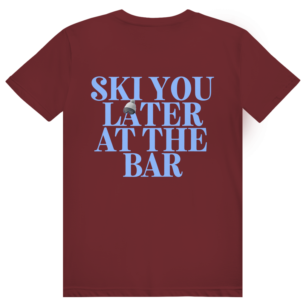 Ski You Later At The Bar - Lustiger Après Ski Spruch - Premium Bio Unisex (Rückendruck) T-Shirt