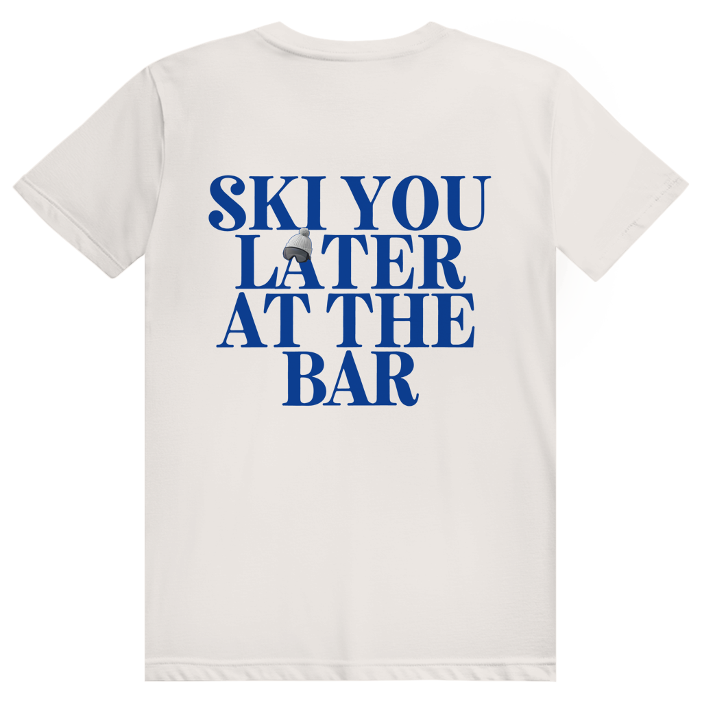 Ski You Later At The Bar - Lustiger Après Ski Spruch - Premium Bio Unisex (Rückendruck) T-Shirt