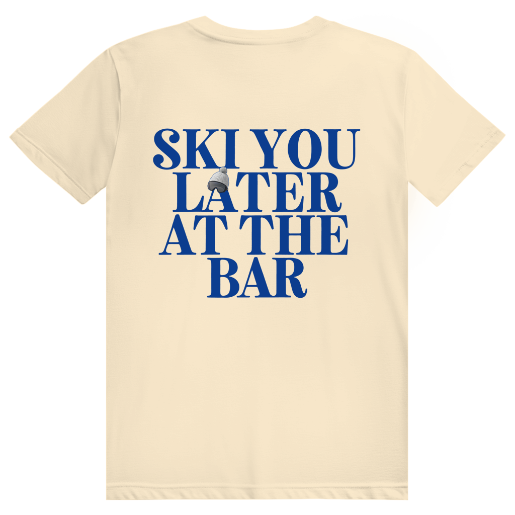 Ski You Later At The Bar - Lustiger Après Ski Spruch - Premium Bio Unisex (Rückendruck) T-Shirt