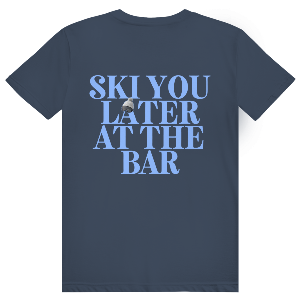 Ski You Later At The Bar - Lustiger Après Ski Spruch - Premium Bio Unisex (Rückendruck) T-Shirt