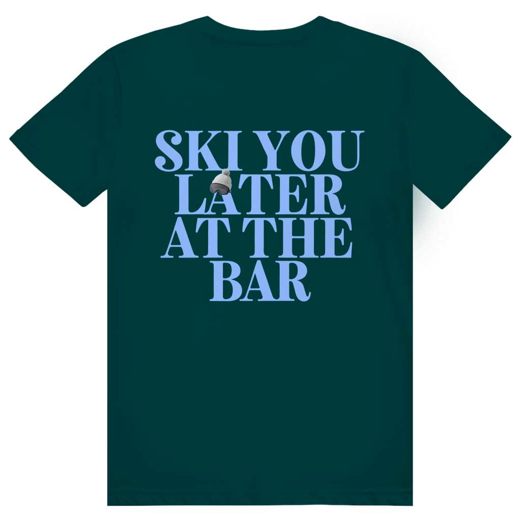 Ski You Later At The Bar - Lustiger Après Ski Spruch - Premium Bio Unisex (Rückendruck) T-Shirt