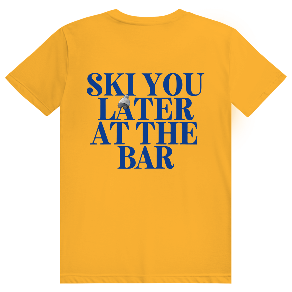 Ski You Later At The Bar - Lustiger Après Ski Spruch - Premium Bio Unisex (Rückendruck) T-Shirt