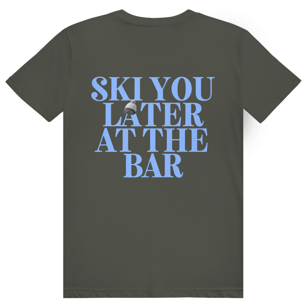 Ski You Later At The Bar - Lustiger Après Ski Spruch - Premium Bio Unisex (Rückendruck) T-Shirt