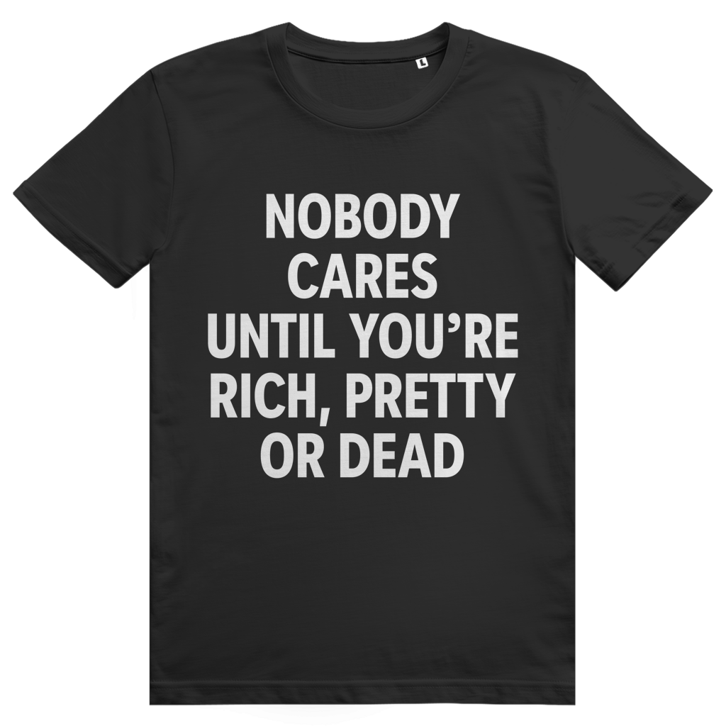 Nobody Cares Until Youre Rich - Freches Money Statement - Premium Bio Unisex T-Shirt