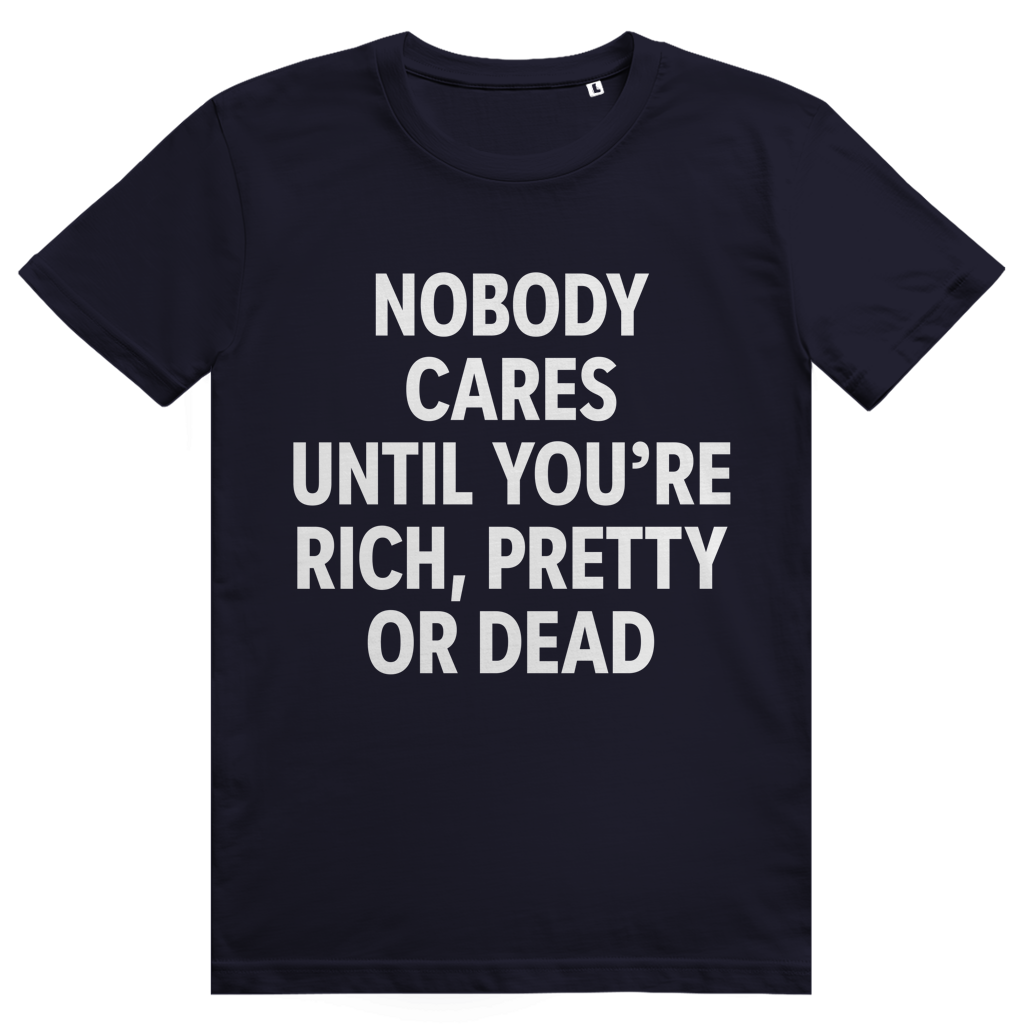 Nobody Cares Until Youre Rich - Freches Money Statement - Premium Bio Unisex T-Shirt